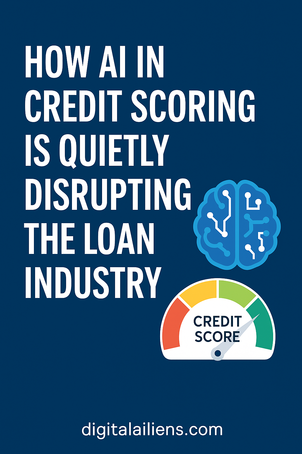 Clean digital graphic with a brain circuit icon, a credit score gauge, and bold headline text about AI in credit scoring, branded with digitalailiens.com.