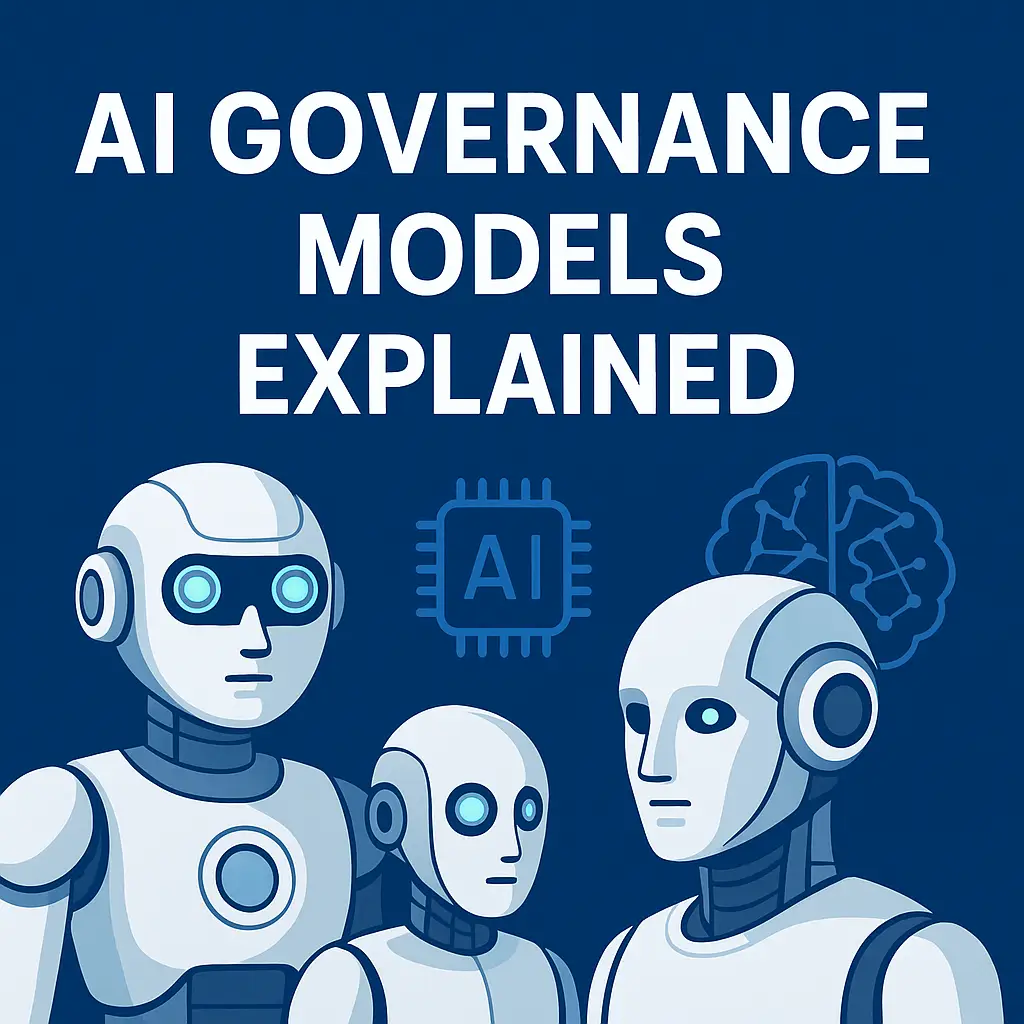 A 2D digital illustration featuring three futuristic robots with glowing blue eyes set against a deep blue background. The bold white title "AI GOVERNANCE MODELS EXPLAINED" is centered at the top. Additional AI-themed elements like a microchip icon labeled "AI" and a stylized neural network graphic appear in the background, reinforcing the theme of artificial intelligence and responsible governance.
